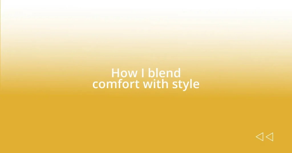 How I blend comfort with style