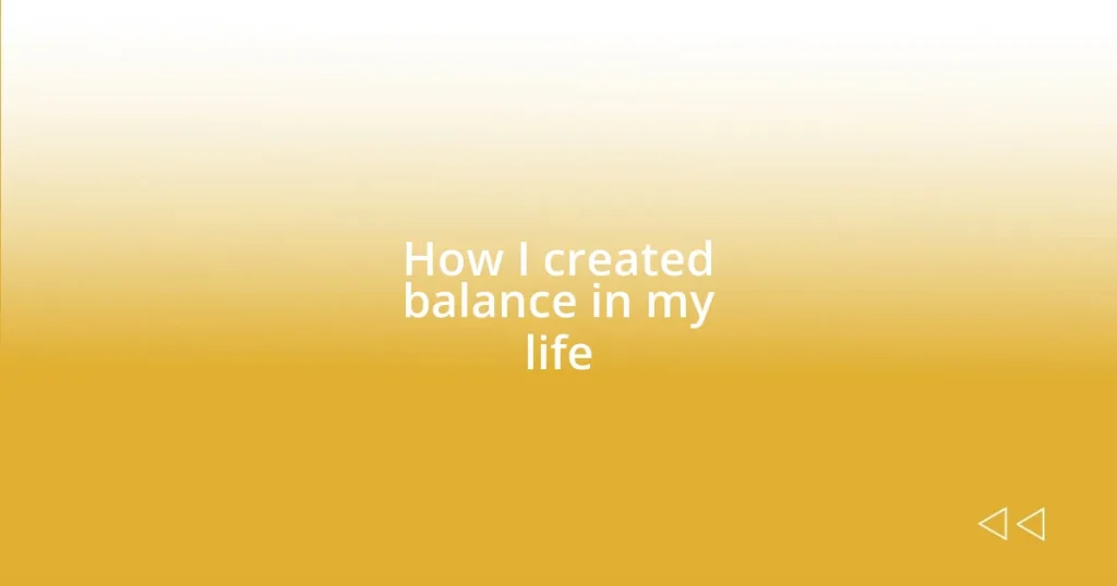 How I created balance in my life