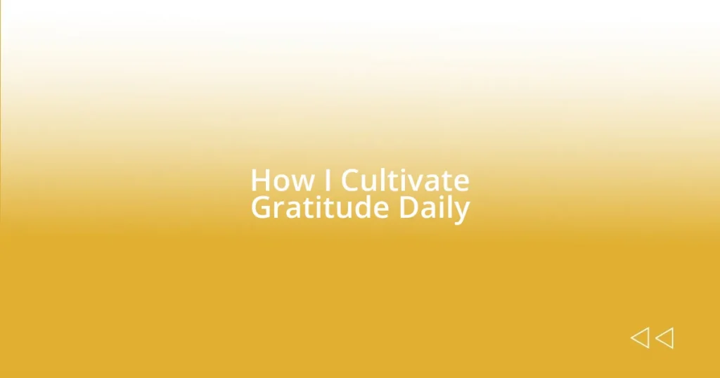 How I Cultivate Gratitude Daily