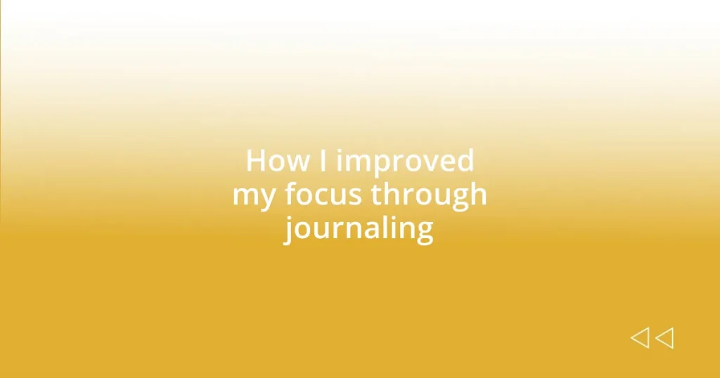 How I improved my focus through journaling