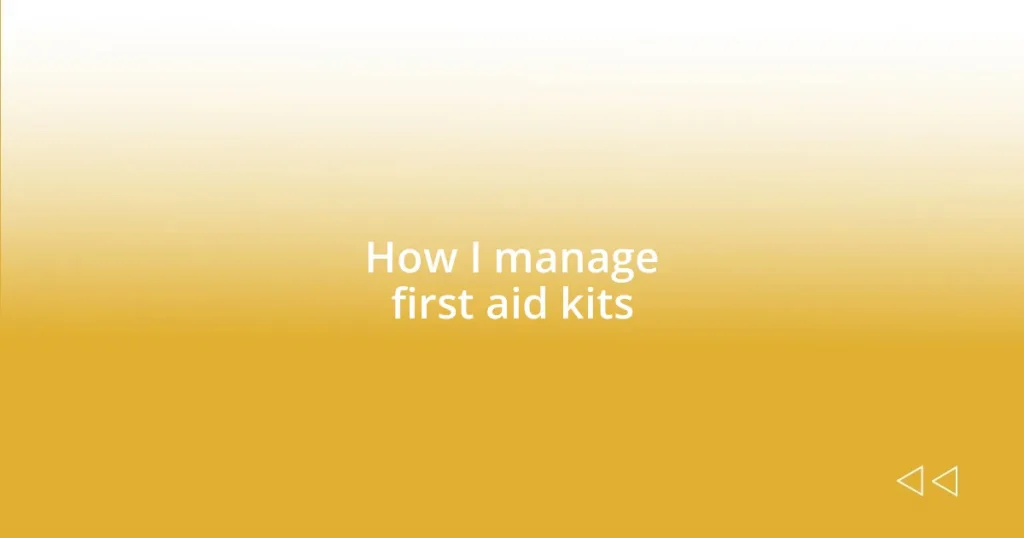 How I manage first aid kits