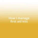 How I manage first aid kits