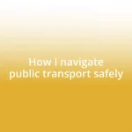 How I navigate public transport safely