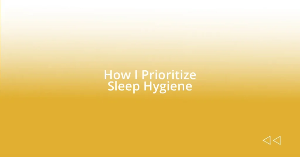 How I Prioritize Sleep Hygiene