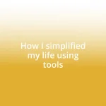 How I simplified my life using tools