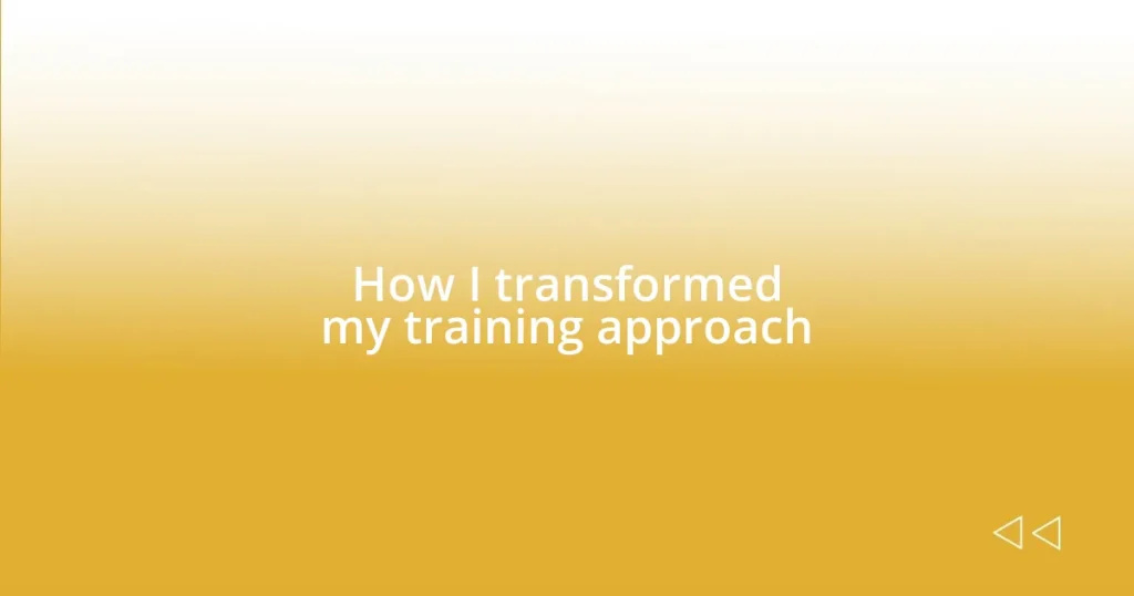 How I transformed my training approach