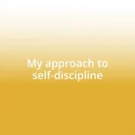 My approach to self-discipline