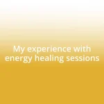 My experience with energy healing sessions