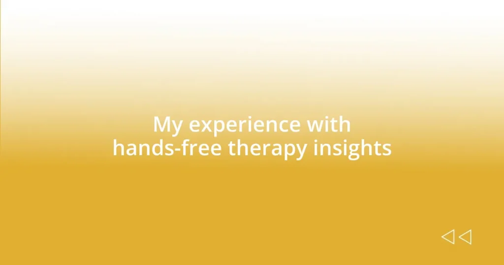 My experience with hands-free therapy insights