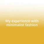 My experience with minimalist fashion