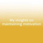 My insights on maintaining motivation