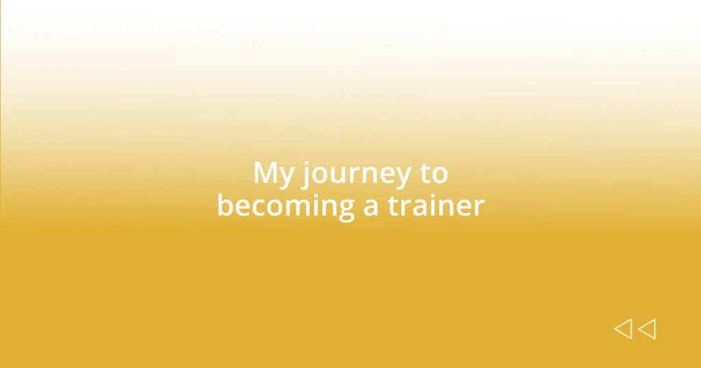 My journey to becoming a trainer