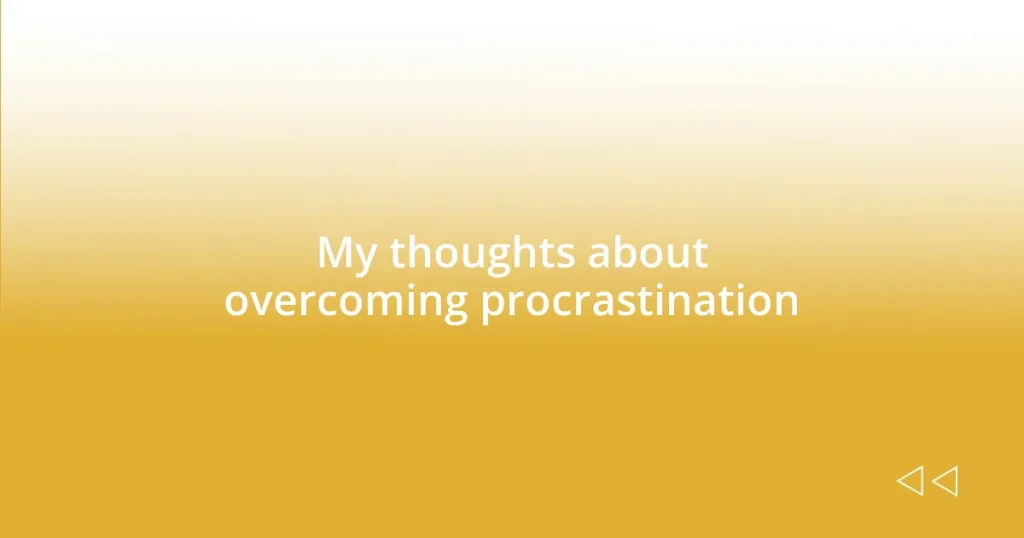 My thoughts about overcoming procrastination