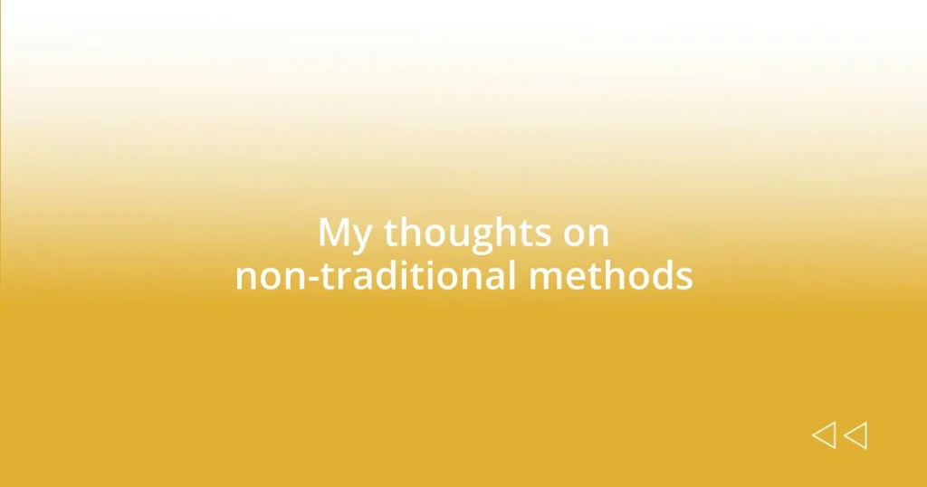 My thoughts on non-traditional methods