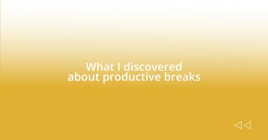 What I discovered about productive breaks