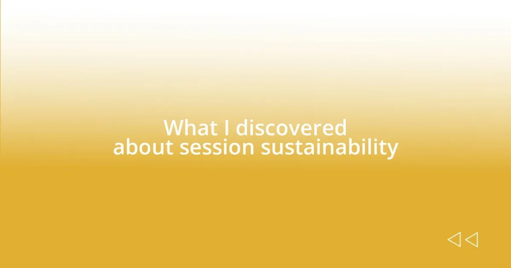 What I discovered about session sustainability