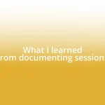 What I learned from documenting sessions