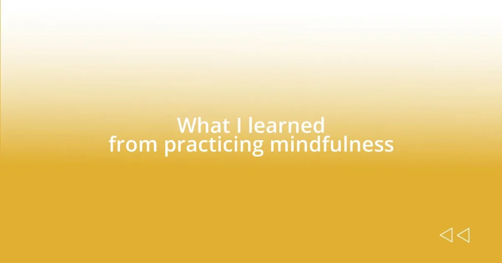 What I learned from practicing mindfulness