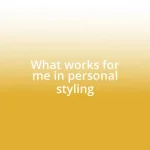 What works for me in personal styling