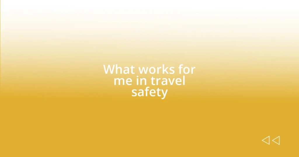 What works for me in travel safety