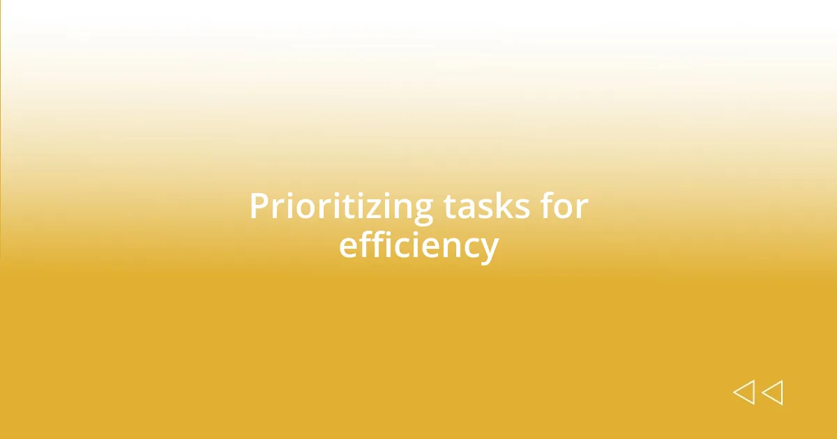 Prioritizing tasks for efficiency