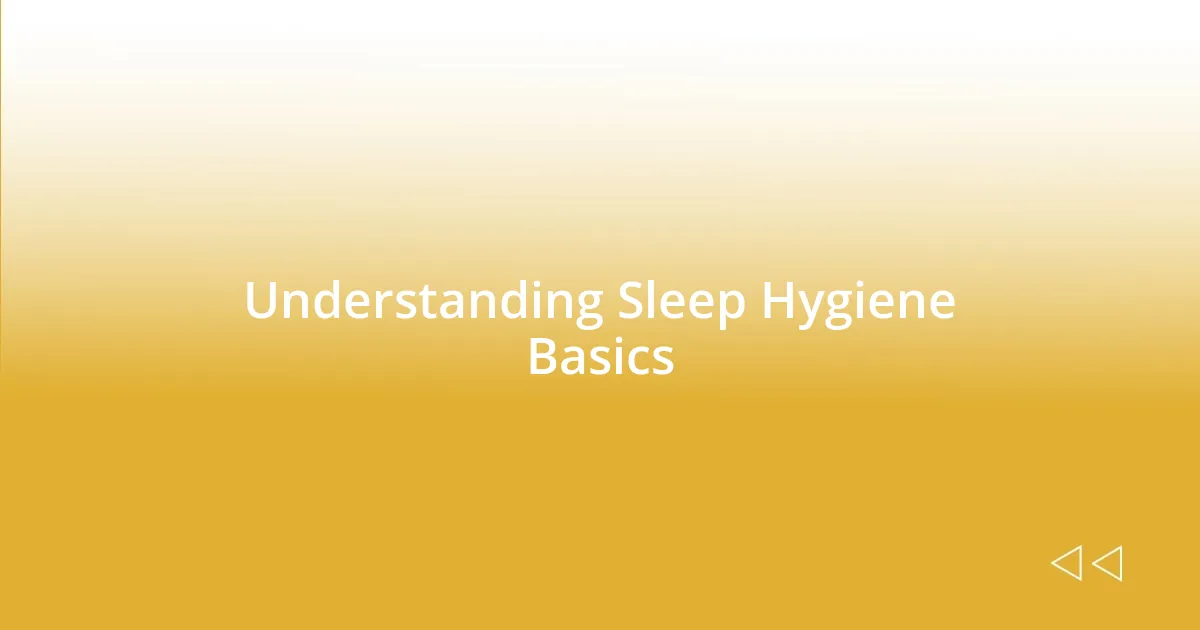 Understanding Sleep Hygiene Basics