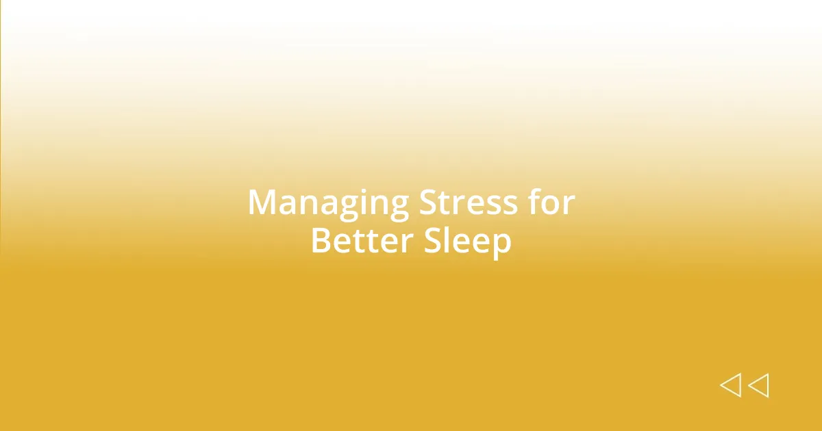 Managing Stress for Better Sleep