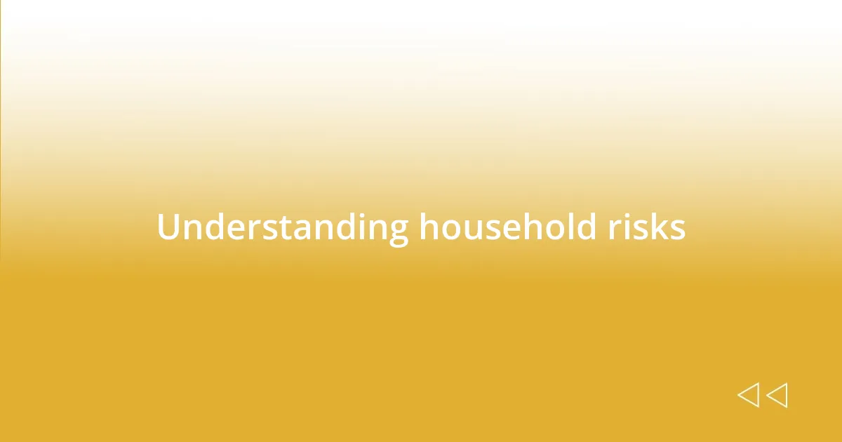 Understanding household risks