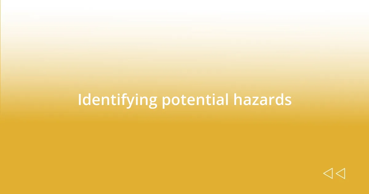 Identifying potential hazards