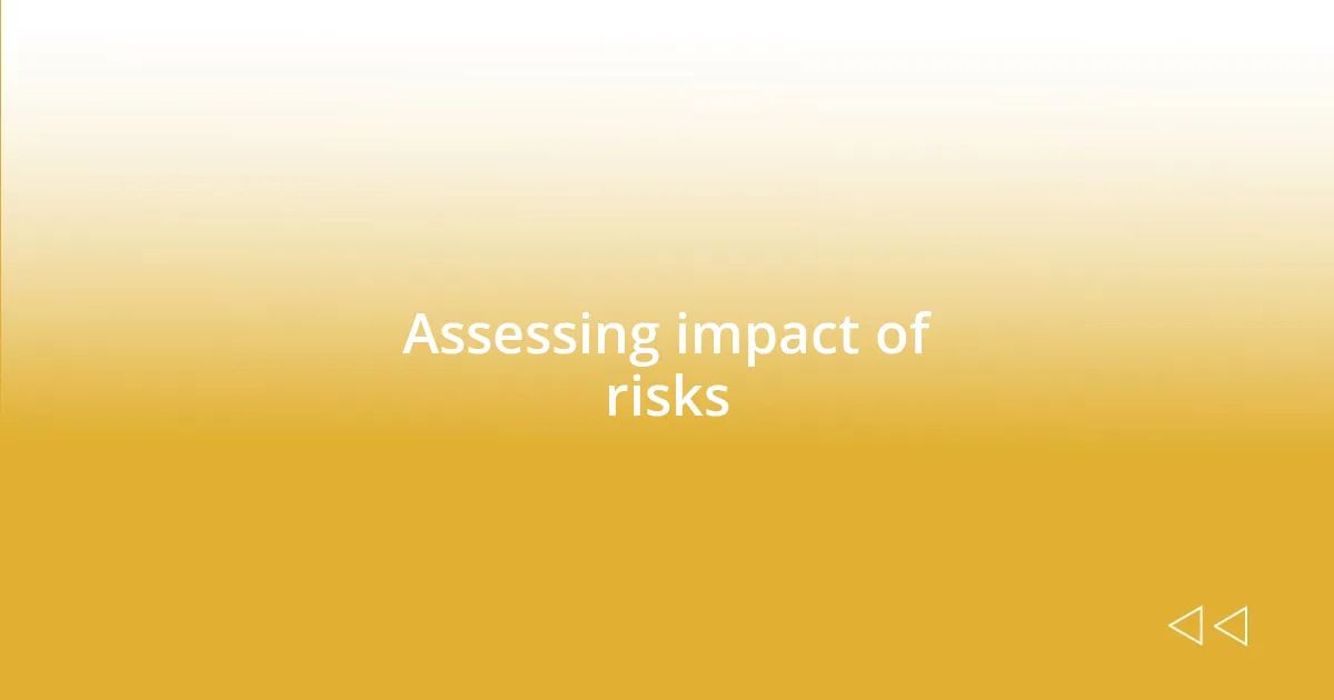 Assessing impact of risks