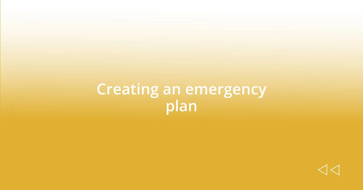 Creating an emergency plan