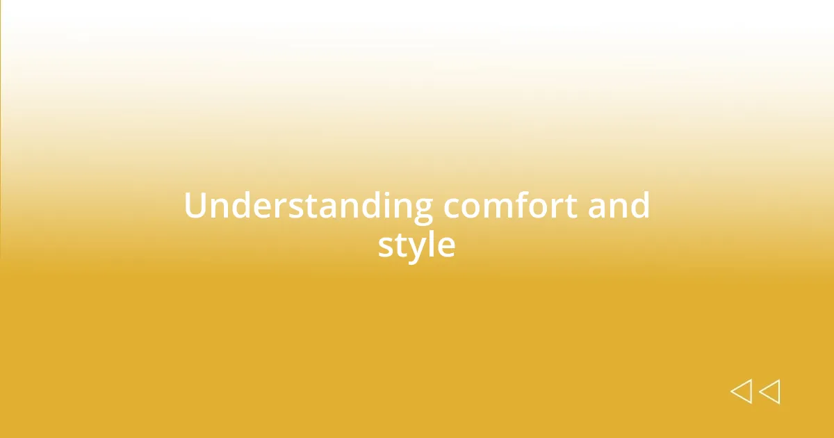 Understanding comfort and style