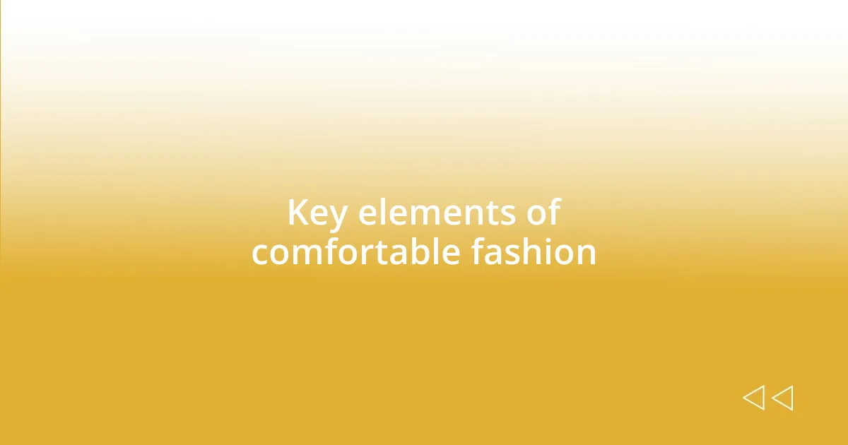 Key elements of comfortable fashion