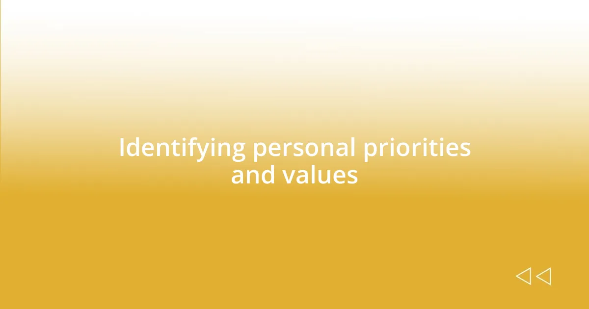 Identifying personal priorities and values