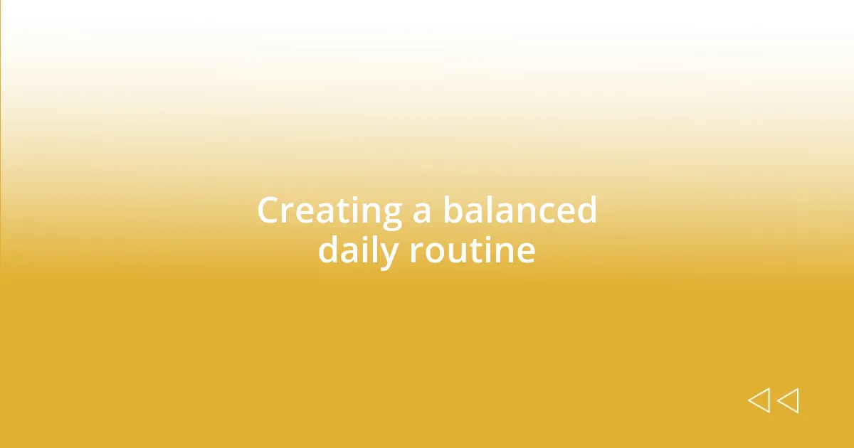 Creating a balanced daily routine