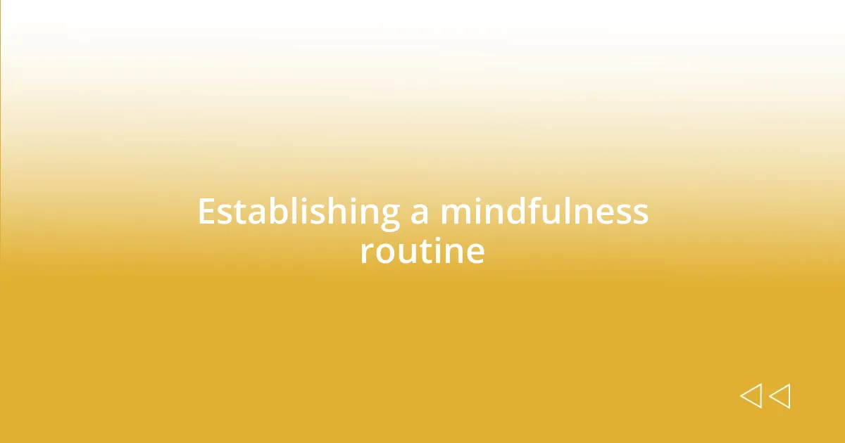 Establishing a mindfulness routine