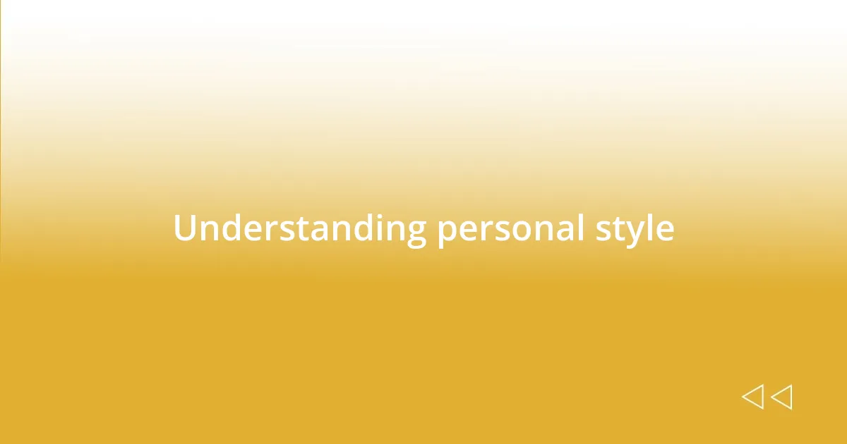 Understanding personal style