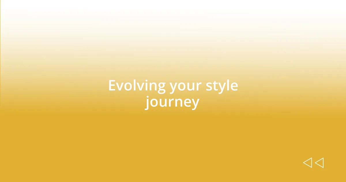 Evolving your style journey