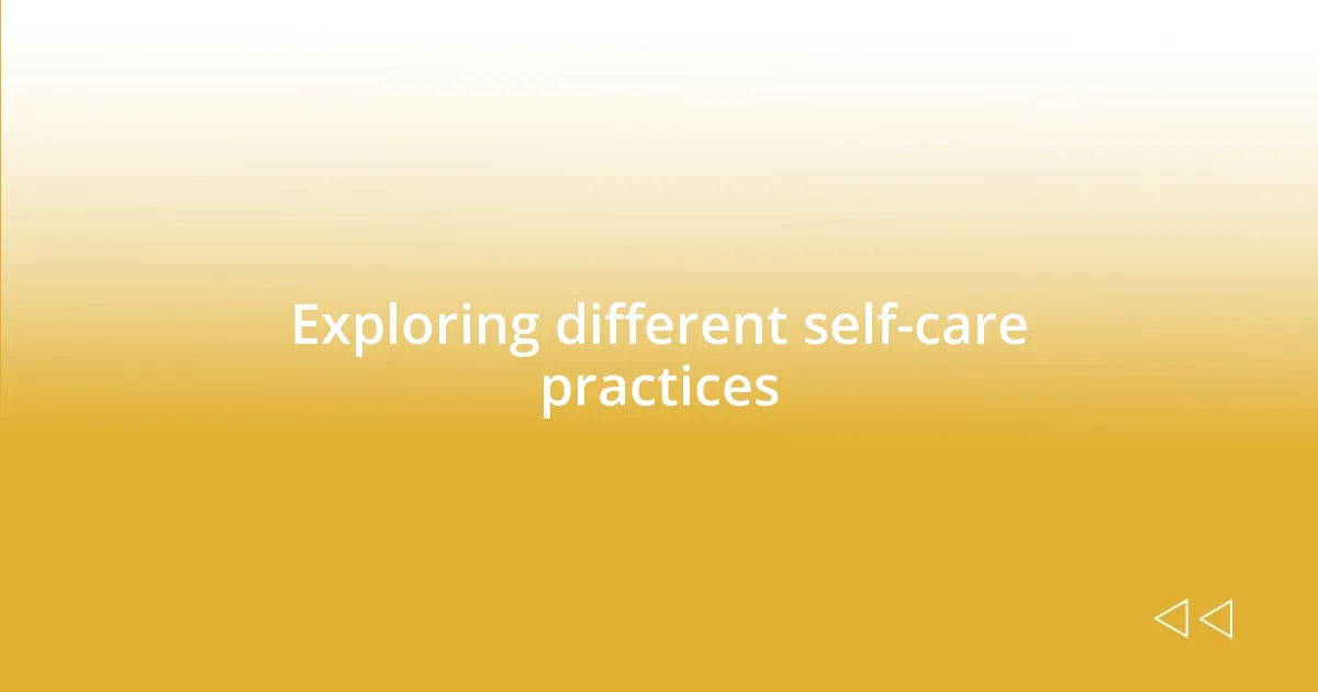 Exploring different self-care practices