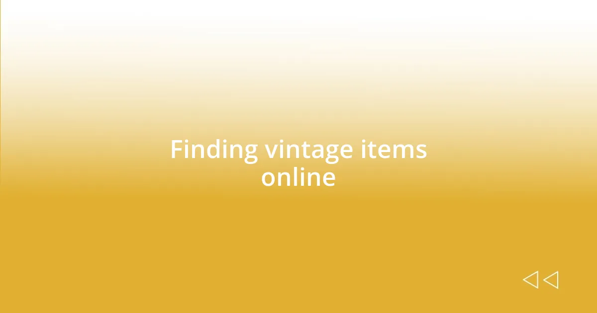 Finding vintage items online