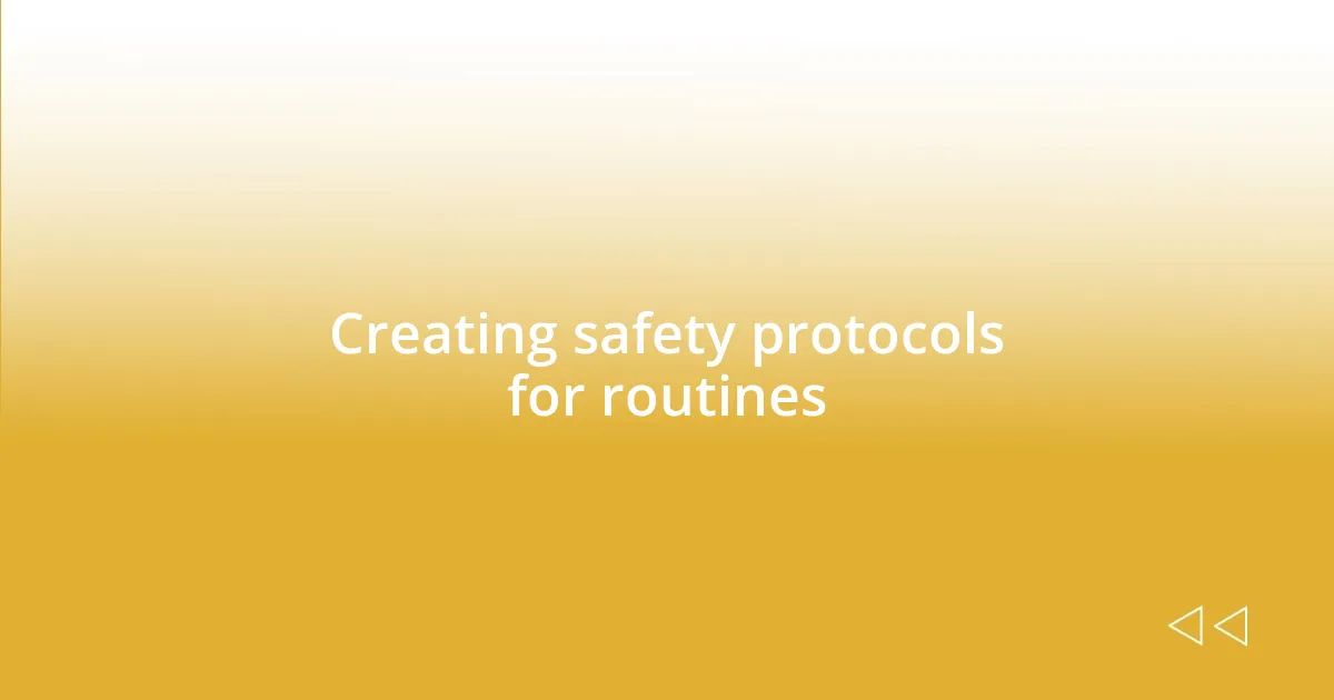 Creating safety protocols for routines