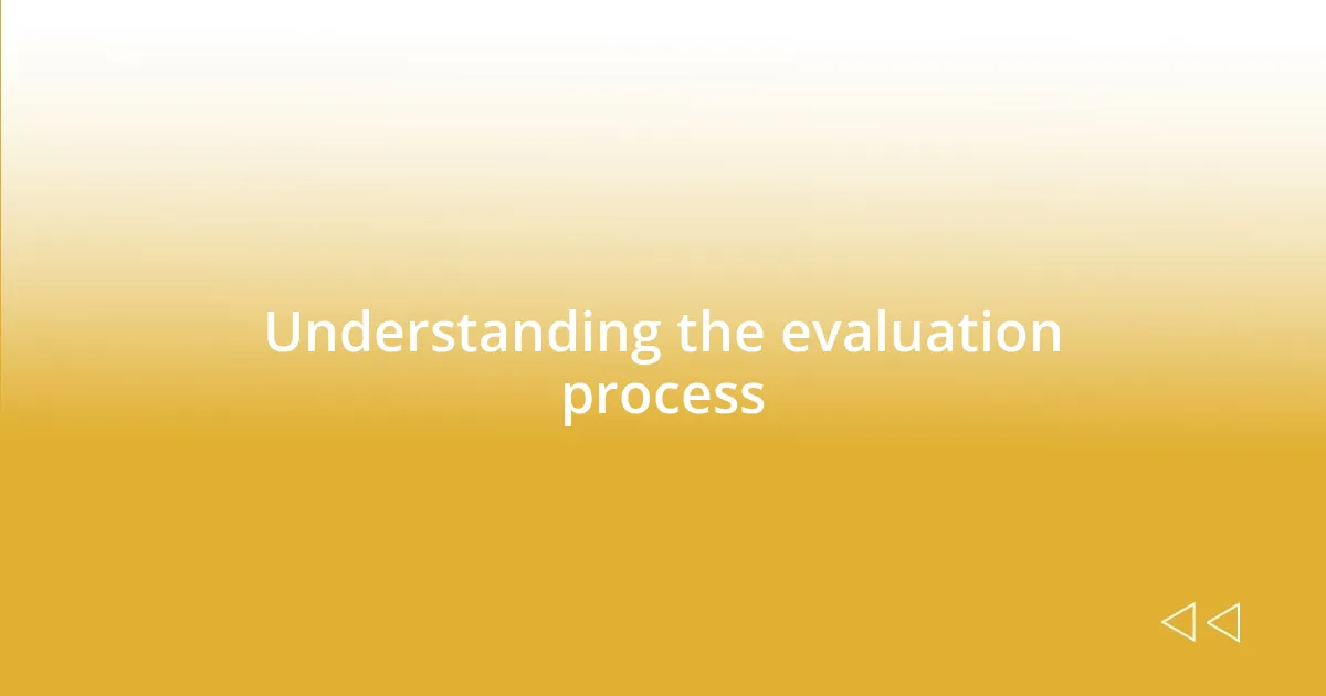 Understanding the evaluation process