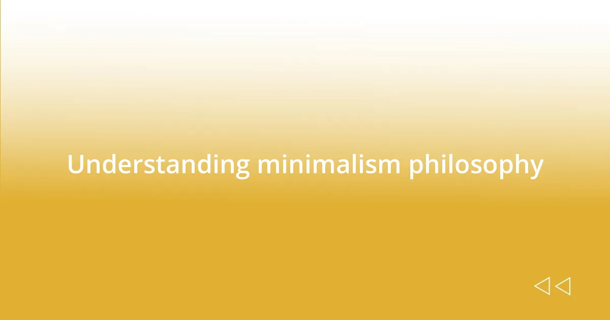 Understanding minimalism philosophy