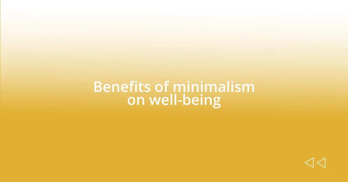 Benefits of minimalism on well-being