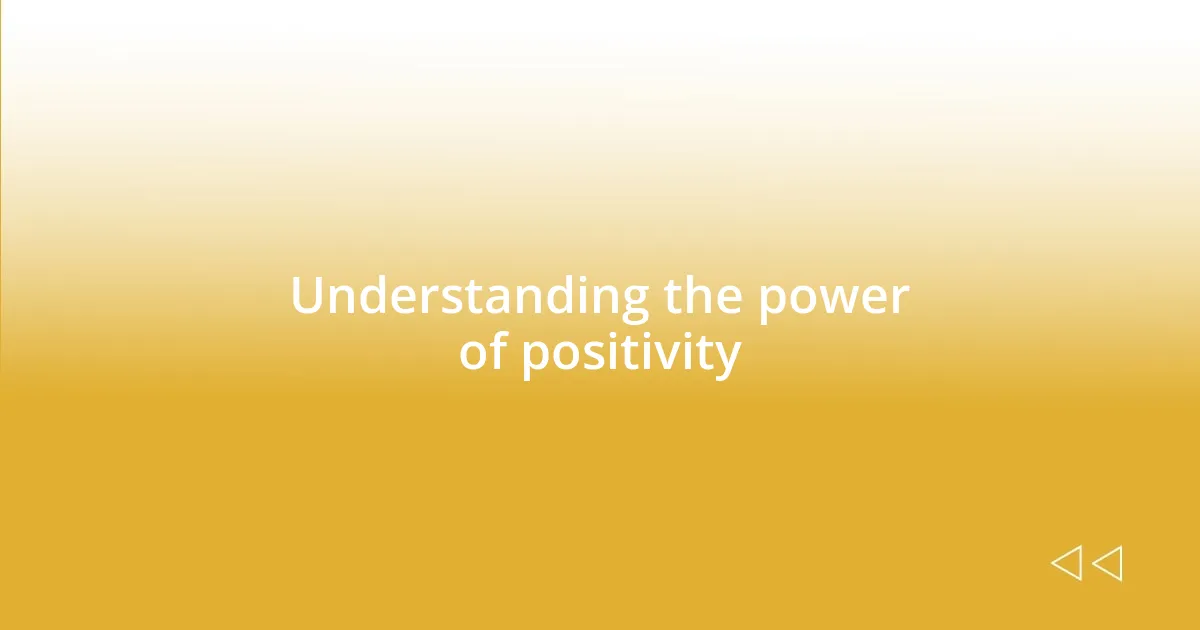 Understanding the power of positivity