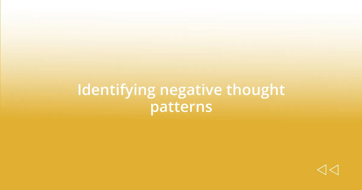 Identifying negative thought patterns