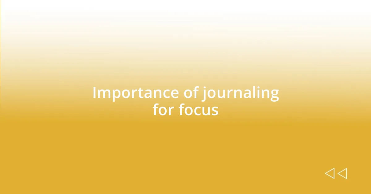 Importance of journaling for focus