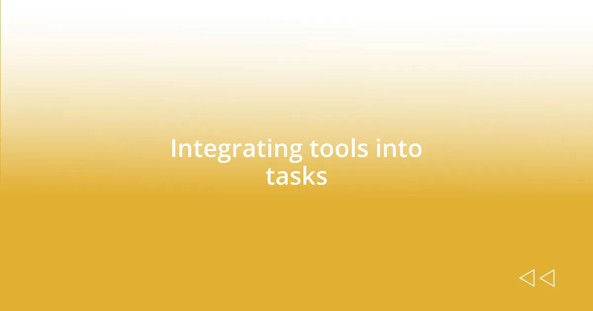 Integrating tools into tasks