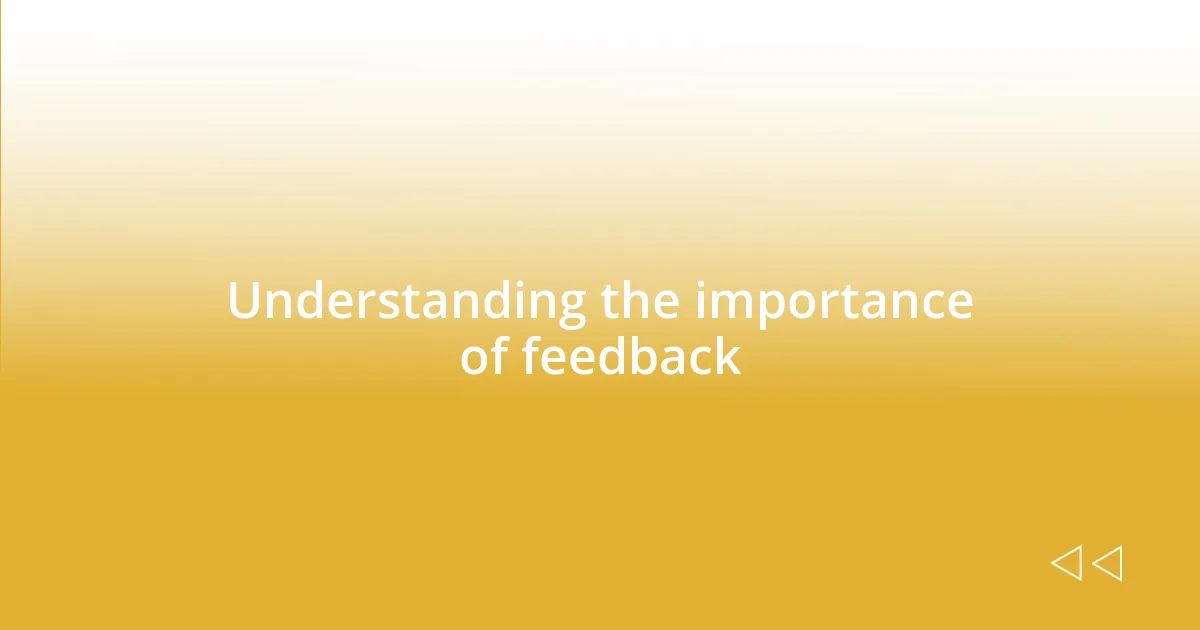 Understanding the importance of feedback