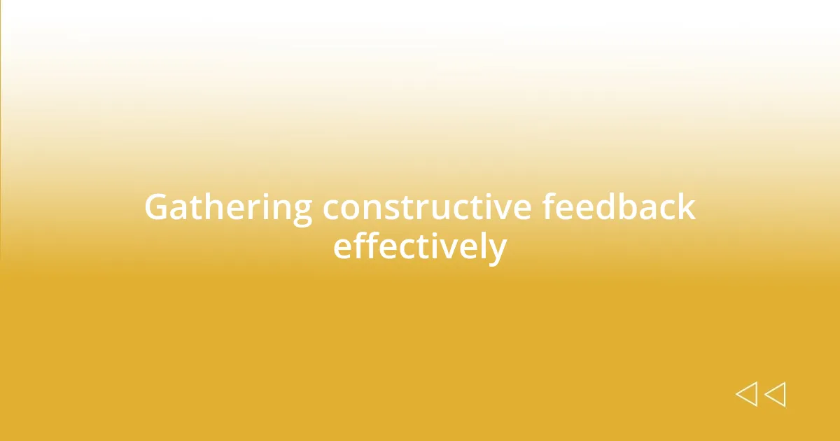 Gathering constructive feedback effectively